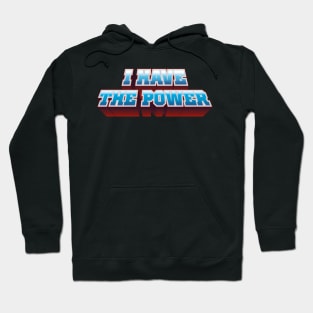 I have the power Hoodie